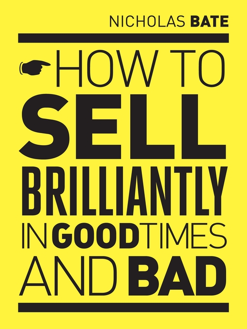 Title details for How to Sell Brilliantly in Good Times and Bad by Nicholas Bate - Available